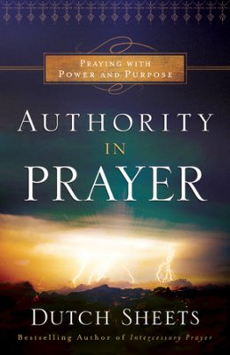 Authority in Prayer, Repackaged Edition By: Dutch Sheets